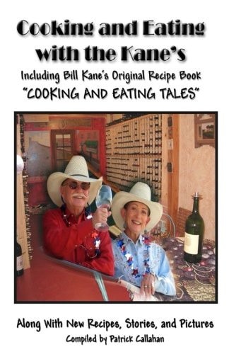 Cooking and Eating with the Kane's Bill Kane's Original Recipe Book Cooking and Eating Tales
