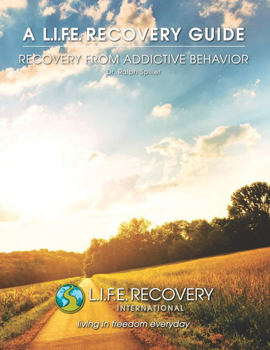 L.I.F.E. Guide for Recovery from Addictive Behavior Freedom from Alcohol, Drug, Gambling, & Other Addictions