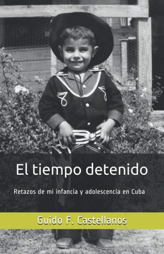 El tiempo Detenido Retazos de mi infancia y adolescencia en Cuba