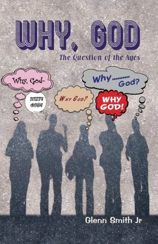 Why, God The Question of the Ages