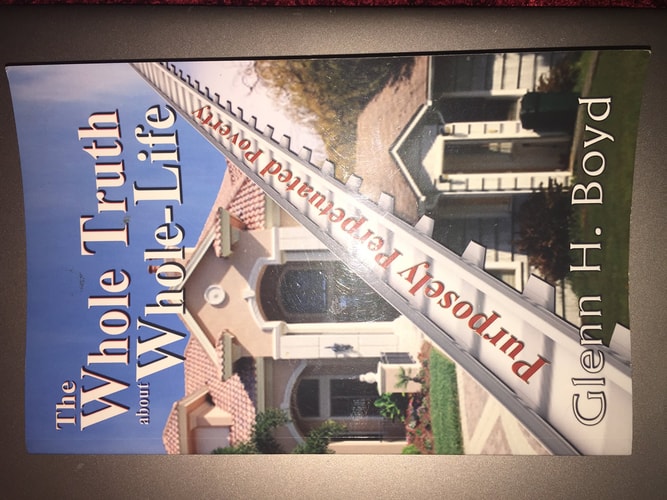 The Whole Truth about Whole Life Purposely Perpetuated Poverty