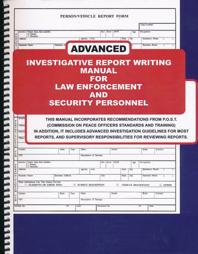 Advanced Investigative Report Writing Manual for Law Enforcement and Security Personnel