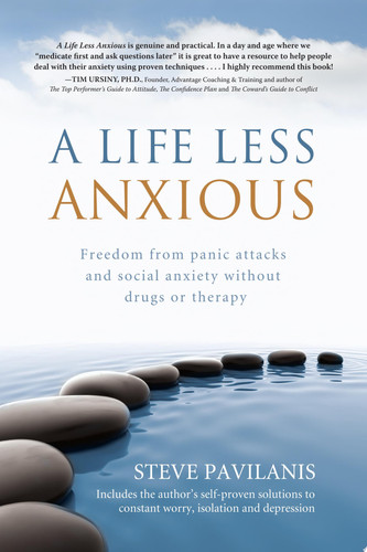 A Life Less Anxious Freedom from Panic Attacks and Social Anxiety Without Drugs Or Therapy