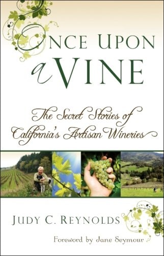 ONCE UPON a VINE The Secret Stories of California's Artisan Wineries