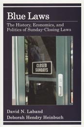 Blue Laws: The History, Economics, and Politics of Sunday-Closing Laws