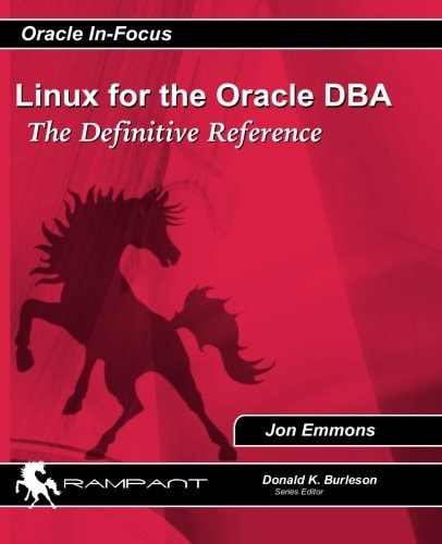 Linux for the Oracle DBA: The Definitive Reference (Oracle In-Focus)