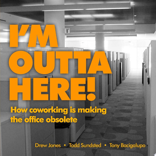 I'm Outta Here How Co-Working Is Making the Office Obsolete