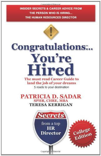 Congratulations You're Hired The Must Read Career Guide to Land the Job of Your Dreams; College Edition