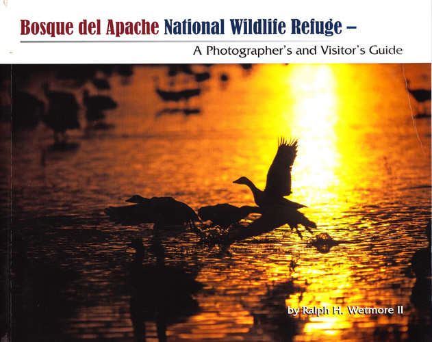 Bosque Del Apache National Wildlife Refuge A Photographer's and Visitor's Guide