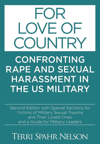 For Love of Country Confronting Rape and Sexual Harassment in the US Military