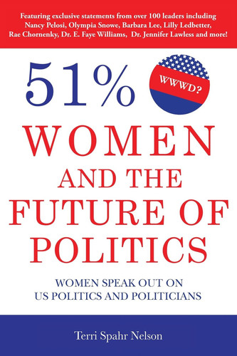 51% Women Speak Out on US Politics and Politicians: Women and the Future of Politics