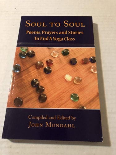 Soul to Soul Poems, Prayers and Stories to End a Yoga Class