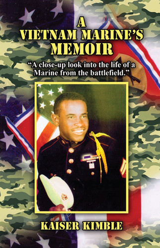 A Vietnam Marine's Memoir A Close-Up Look Into the Life of a Marine from the Battlefield