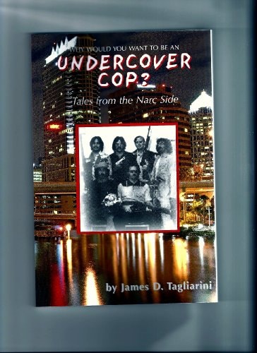WHY WOULD YOU WANT TO BE AN UNDERCOVER COP? Tales from the Narc Side