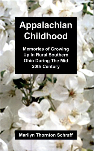 Appalachian Childhood Memories of Growing Up in Rural Southern Ohio During the Mid 20th Century