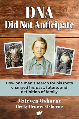 DNA - Did Not Anticipate How One Man's Search for His Roots Changed His Past, Future, and Definition of Family