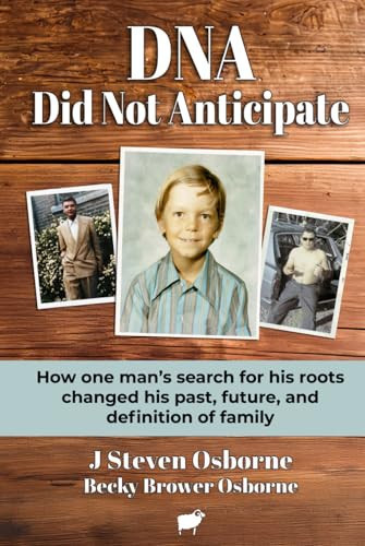 DNA - Did Not Anticipate How One Man's Search for His Roots Changed His Past, Future, and Definition of Family