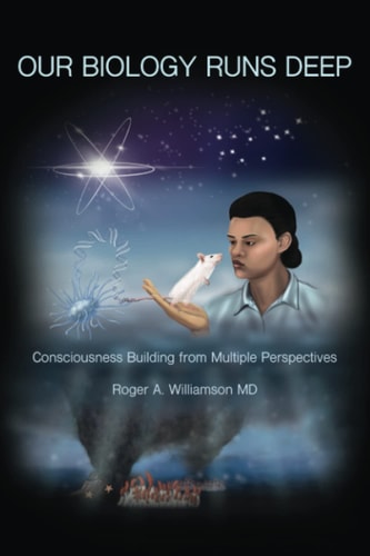 Our Biology Runs Deep Consciousness Building from Multiple Perspectives