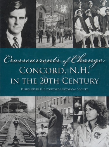 Crosscurrents of Change Concord, N.H. in the 20th Century