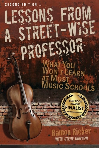 Lessons from a Street-Wise Professor What You Won't Learn at Most Music Schools