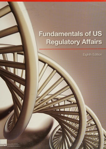 Fundamentals of US Regulatory Affairs, Eighth Edition