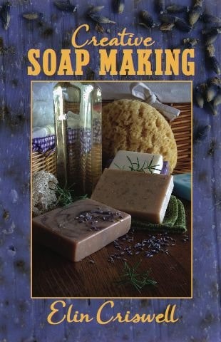 Creative Soap Making The Basics and Beyond