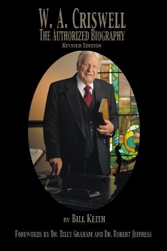 W.A. Criswell The Authorized Biography