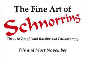 The Fine Art of Schnorring The A to Z's of Fund Raising and Philanthropy