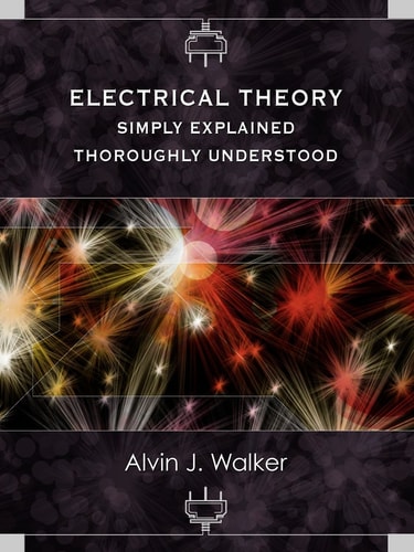 Electrical Theory Simply Explained Thoroughly Understood