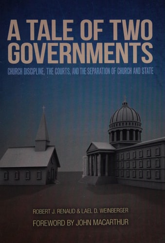 A Tale of Two Governments Church Discipline, the Courts, and the Separation of Church and State