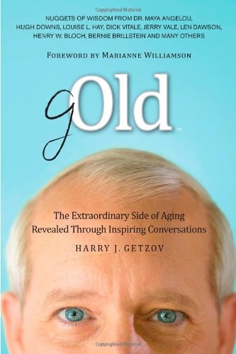 Gold The Extraordinary Side of Aging Revealed Through Inspiring Conversations