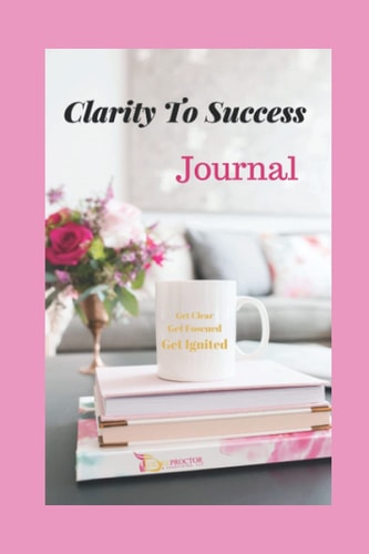 Clarity to Success Journal