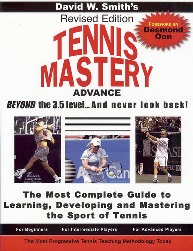 Tennis Mastery Advance Beyond the 3.5 Level... And Never Look Back!