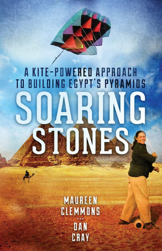 Soaring Stones A Kite-Powered Approach to Building Egypt's Pyramids