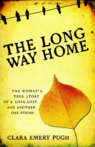 The Long Way Home One Woman's True Story of a Love Lost and Another One Found