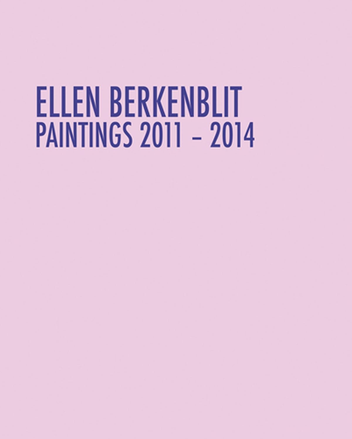 Ellen Berkenblit Paintings 2011-2014