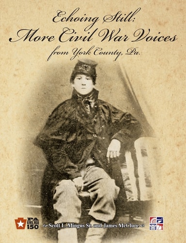 Echoing Still Remembering the Rebellion and the Gettysburg Campaign: More Civil War Voices from York County, Pa