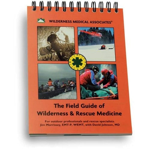 The Field Guide of Wilderness & Rescue Medicine