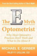 The E-myth Optometrist Why Most Optometry Practices Don't Work and what to Do about it
