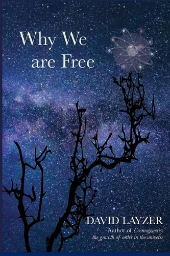 Why We are Free Consciousness, Free Will and Creativity in a Unified Scientific Worldview