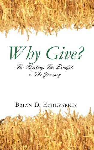 Why Give? The Mystery, the Benefit, and the Journey