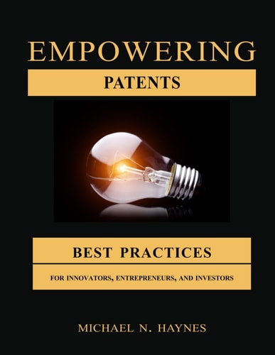 Empowering Patents: Best Practices For Innovators, Entrepreneurs, And Investors
