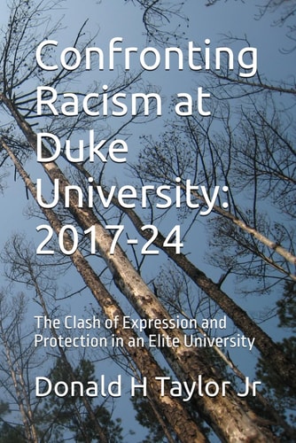 Confronting Racism at Duke University: 2017-24 The Clash of Expression and Protection in an Elite University