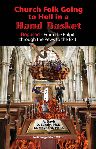 Church Folk Going to Hell in a Hand Basket Beguiled-From the Pulpit through the Pews to the Exit