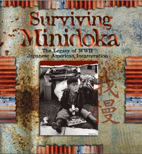 Surviving Minidoka The Legacy of WWII Japanese American Incarceration
