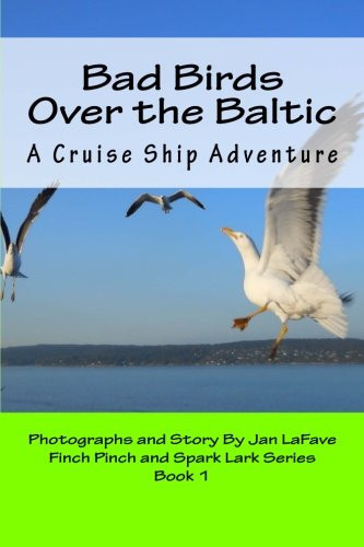 Bad Birds Over the Baltic: A Cruise Ship Adventure (Finch Pinch and Spark Lark)