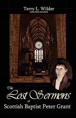 The Lost Sermons of Scottish Baptist Peter Grant The Highland Herald