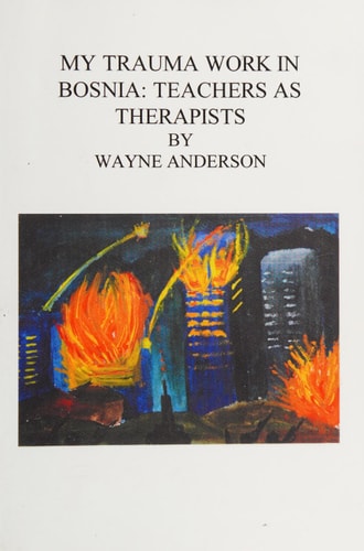 My Trauma Work in Bosnia Teachers as Therapists