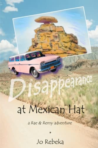 Disappearance at Mexican Hat A Rae and Remy Adventure