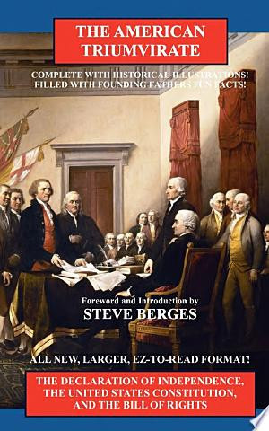 American Triumvirate The Declaration of Independence, the United States Constitution, and the Bill of Rights